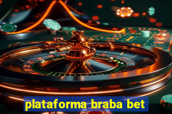 plataforma braba bet